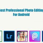 Top 5 Best Photography Apps for Android [You Should Try]